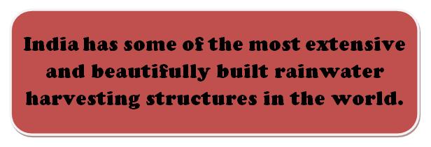 India has some of the most extensive and beautiful rainwater harvesting structures in the world.
