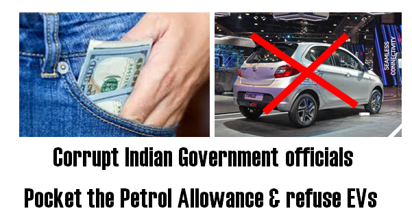 Corrupt Govt pocket petrol allowance & refuse EVs